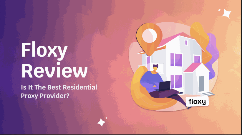 Floxy Review: Can It Beat the Competition as a Residential Proxy in 2026?